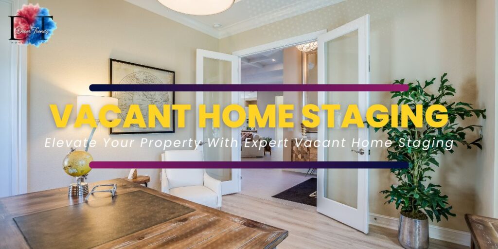 vacant home staging